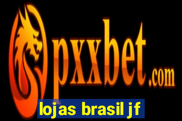 lojas brasil jf