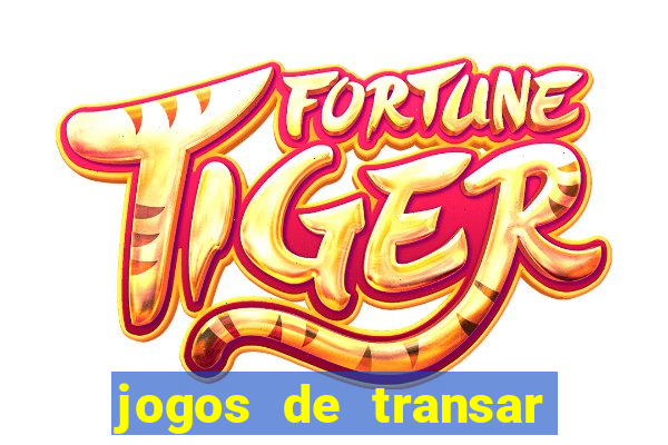 jogos de transar de verdade