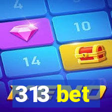 313 bet