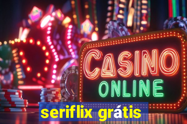 seriflix grátis