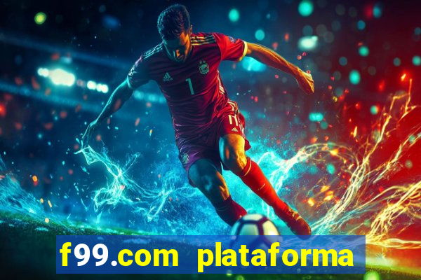 f99.com plataforma de jogos