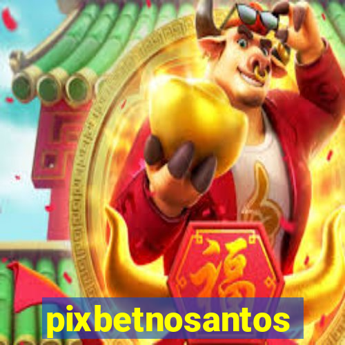 pixbetnosantos