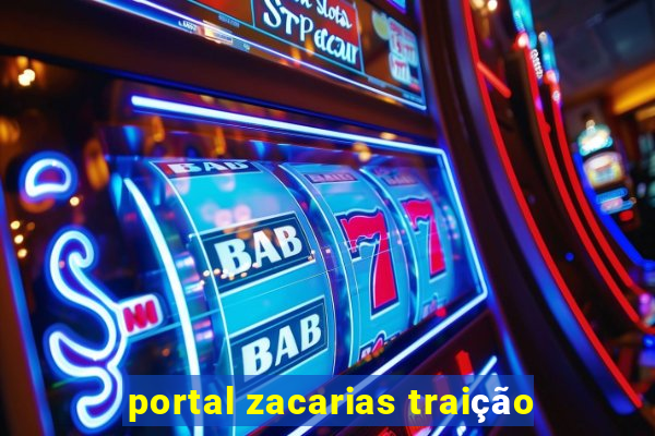 portal zacarias traição