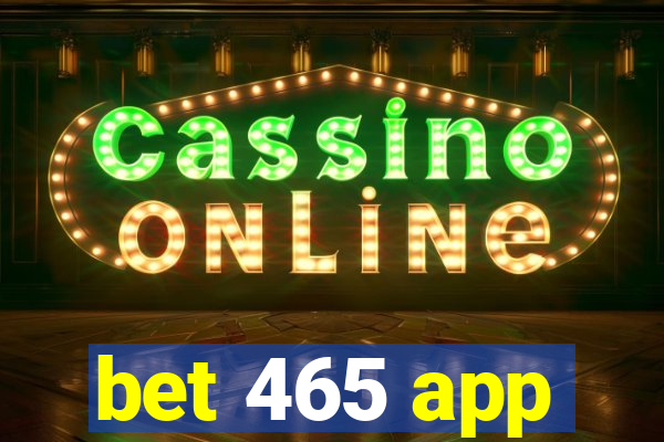 bet 465 app