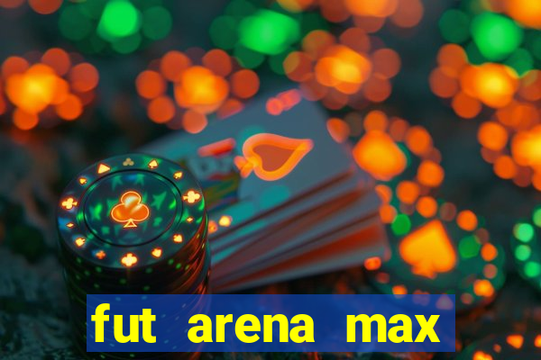 fut arena max futebol ao vivo