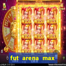 fut arena max futebol ao vivo