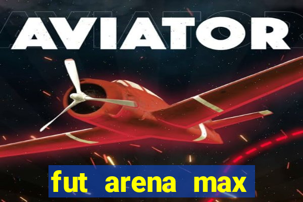 fut arena max futebol ao vivo