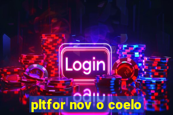 pltfor nov o coelo