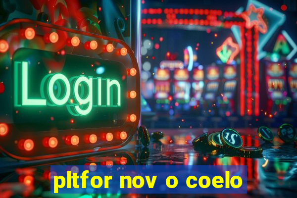 pltfor nov o coelo