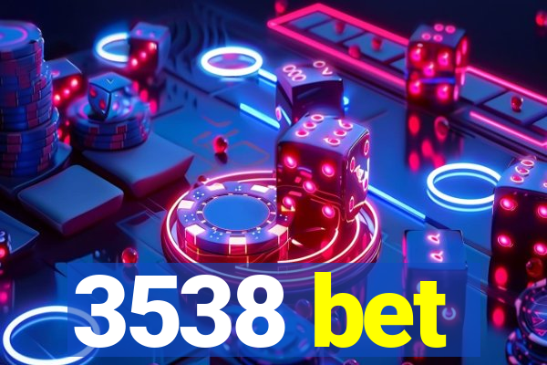 3538 bet