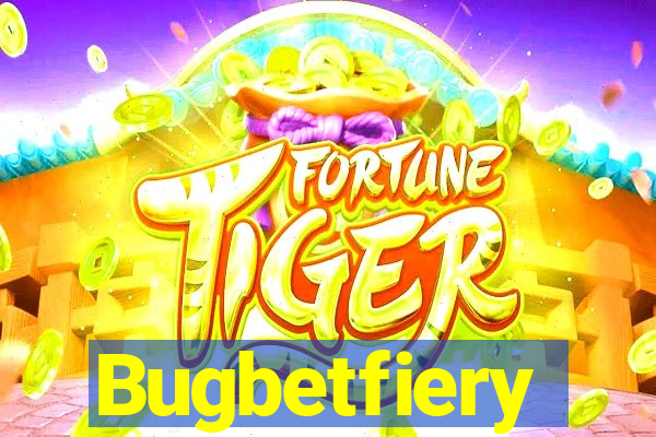 Bugbetfiery