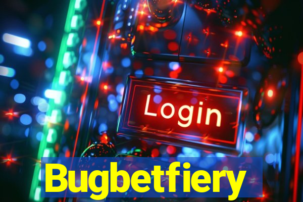 Bugbetfiery