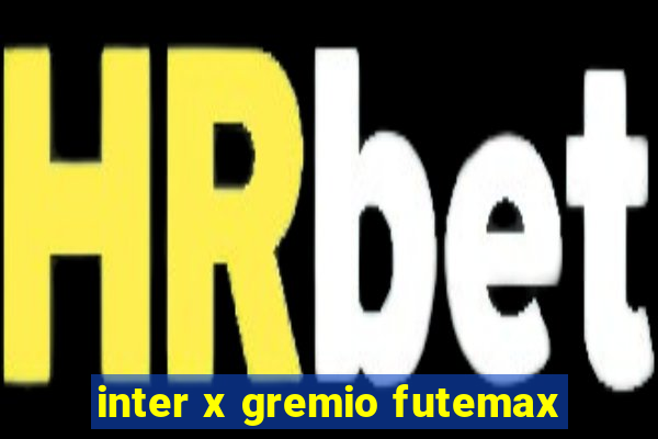 inter x gremio futemax