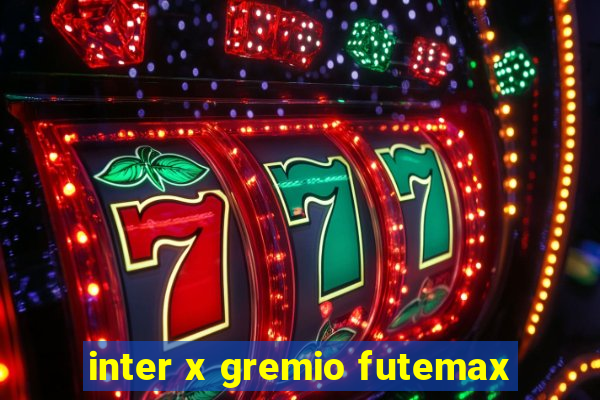 inter x gremio futemax