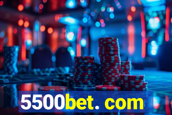 5500bet. com