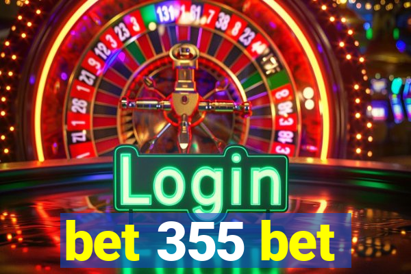 bet 355 bet