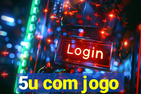 5u com jogo