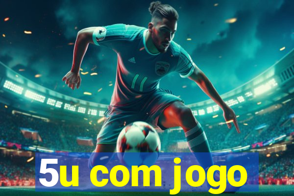 5u com jogo