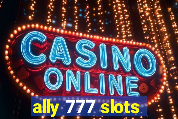 ally 777 slots