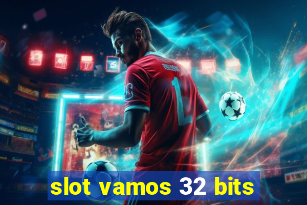 slot vamos 32 bits