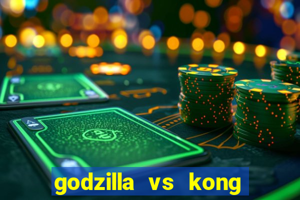 godzilla vs kong filme completo dublado topflix