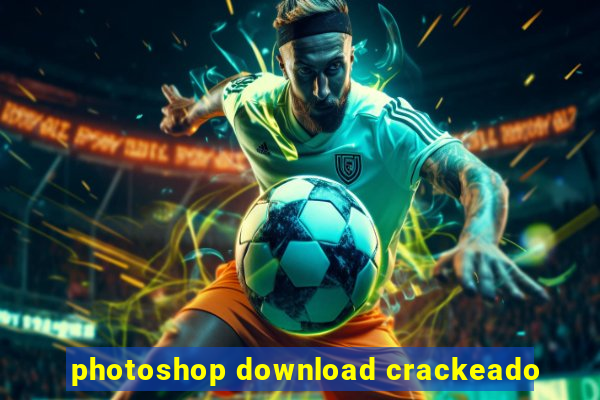 photoshop download crackeado