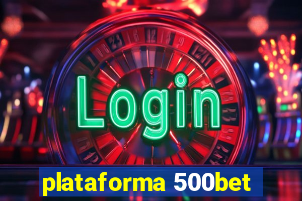 plataforma 500bet