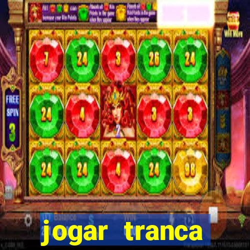 jogar tranca valendo dinheiro