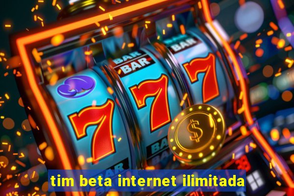 tim beta internet ilimitada