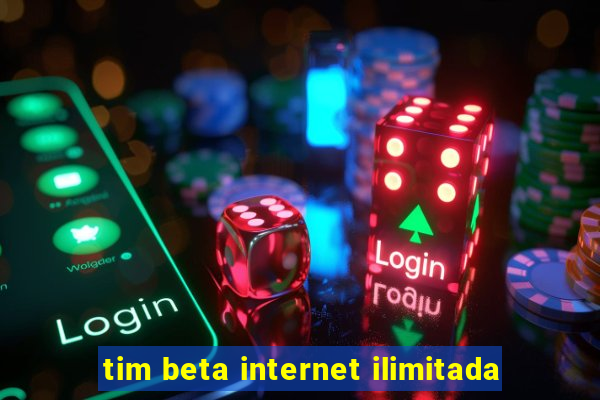 tim beta internet ilimitada