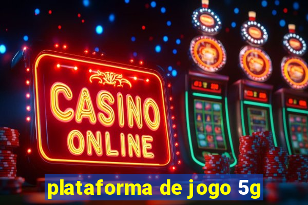 plataforma de jogo 5g