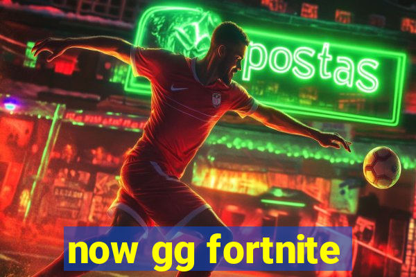 now gg fortnite