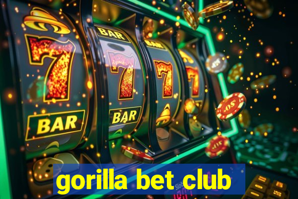 gorilla bet club