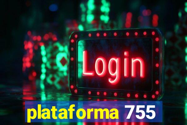 plataforma 755