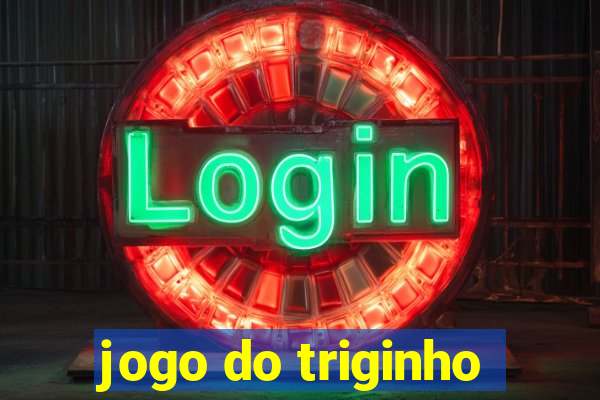 jogo do triginho