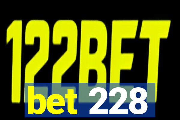 bet 228