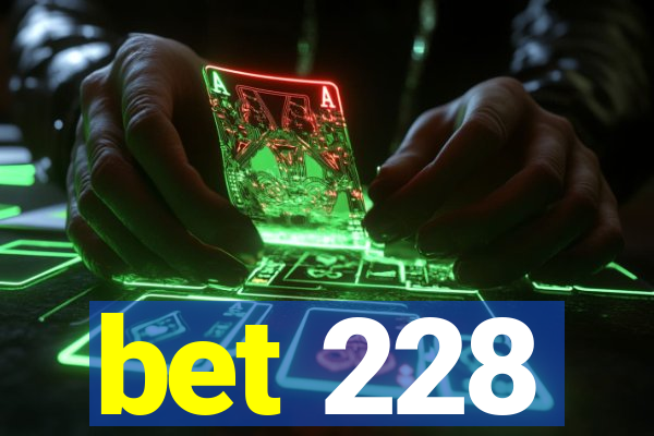 bet 228