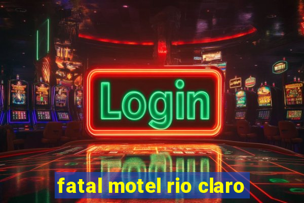 fatal motel rio claro