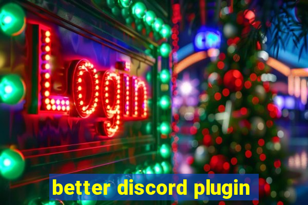 better discord plugin