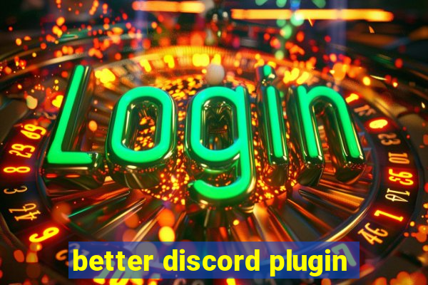 better discord plugin