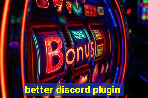 better discord plugin