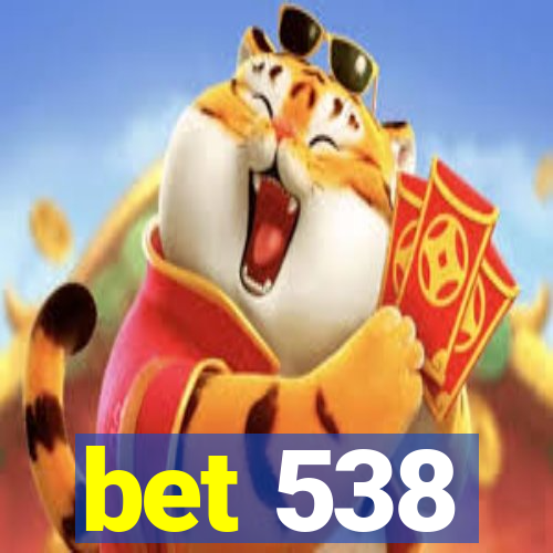 bet 538