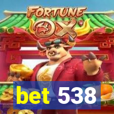 bet 538