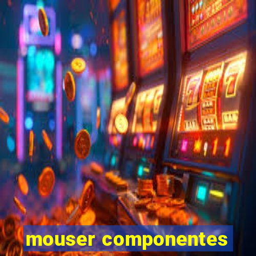 mouser componentes