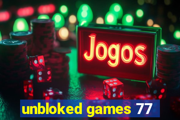 unbloked games 77