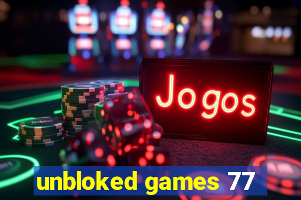 unbloked games 77