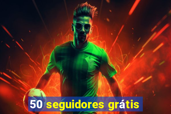 50 seguidores grátis