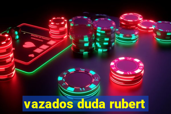 vazados duda rubert