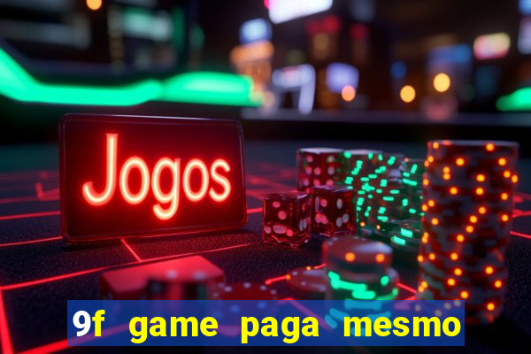 9f game paga mesmo os 100 reais