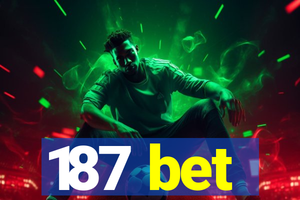 187 bet